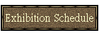 Exhibition Schedule