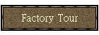 Factory Tour