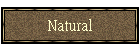 Natural
